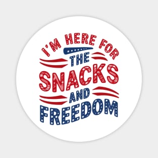 I'M Here For The Snacks and Freedom Magnet